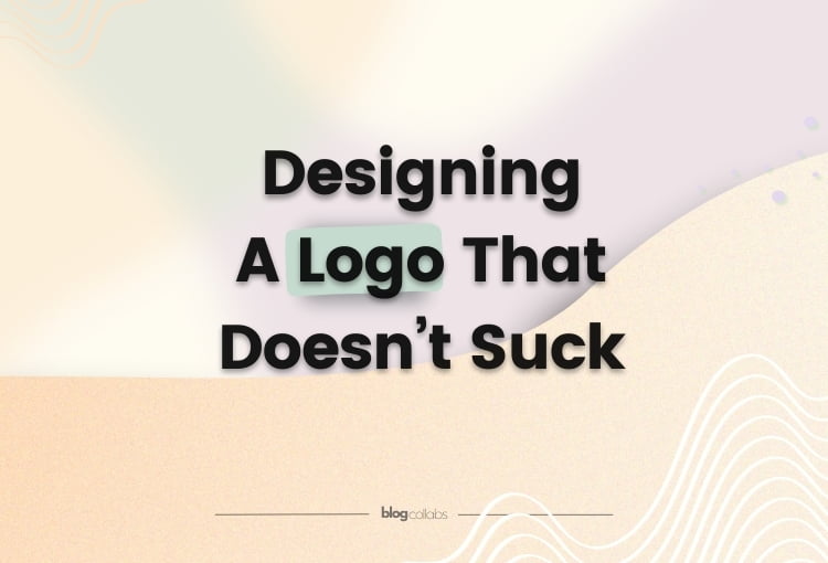 Designing A Logo That Doesn’t Suck