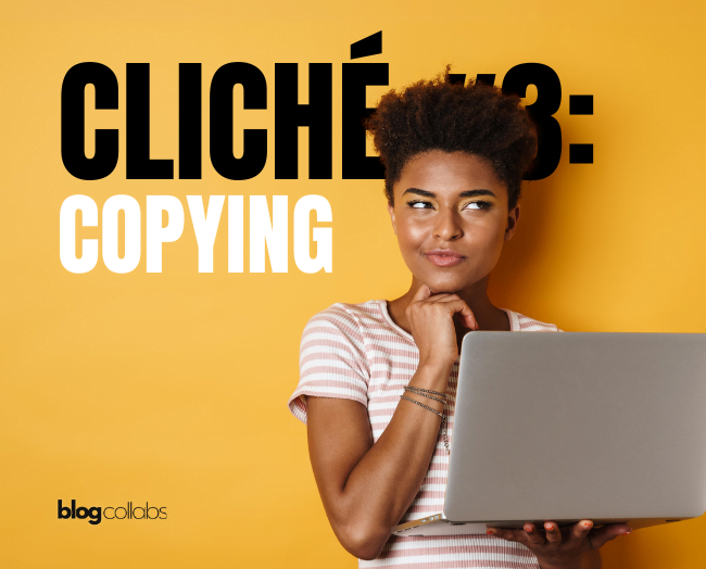 Woman holding a laptop, looking thoughtful, with text 'Cliché #3: Copying' on a yellow background.