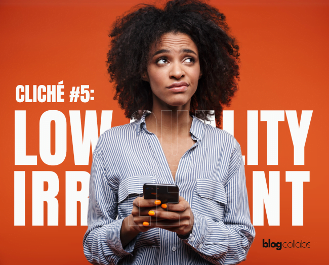 Woman holding a phone and looking uncertain, with text 'Cliché #5: Low Quality Irrelevant' on an orange background. Cliches to Avoid As A Blogger